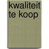Kwaliteit te koop door T. Gubbels