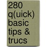 280 q(uick) basic tips & trucs door Kroon