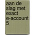 Aan de slag met Exact E-Account 5