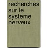 Recherches sur le systeme nerveux door Gall