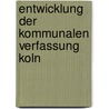 Entwicklung der kommunalen verfassung koln by Lau