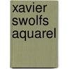 Xavier Swolfs Aquarel door X. Swolfs