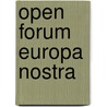 Open Forum Europa Nostra by M. van Jole