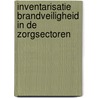 Inventarisatie Brandveiligheid in de zorgsectoren door Onbekend