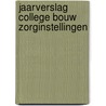 Jaarverslag College Bouw Zorginstellingen by Unknown