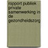 Rapport publiek Private samenwerking in de gezondheidszorg