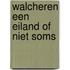 Walcheren een eiland of niet soms
