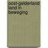 Oost-gelderland land in beweging door Heitling