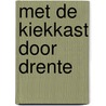 Met de kiekkast door drente door Huizing