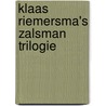 Klaas Riemersma's Zalsman Trilogie by R.R. Knoop