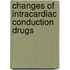 Changes of intracardiac conduction drugs