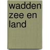 Wadden zee en land door Abrahamse