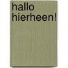 Hallo Hierheen! by P. Blom
