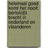 Helemaal goed komt het nooit: Bertol(d)t Brecht in Nederland en Vlaanderen