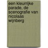 Een kleurrijke parade, de scenografie van Nicolaas Wijnberg door J. van Pelt