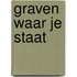Graven waar je staat