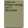 Video en theater verslag van 2 discussies door Onbekend