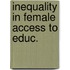 Inequality in female access to educ.