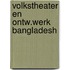Volkstheater en ontw.werk bangladesh