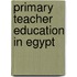 Primary teacher education in egypt