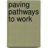 Paving pathways to work door Onbekend
