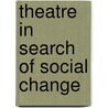 Theatre in search of social change door Epskamp