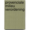 Provenciale milieu verordening by Unknown