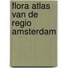 Flora atlas van de regio Amsterdam door T. Denters
