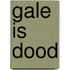 Gale is dood