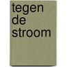 Tegen de stroom by Jim Wallis