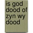 Is god dood of zyn wy dood