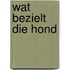 Wat bezielt die hond