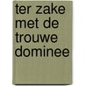 Ter zake met de trouwe dominee by De Bruyne