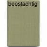 Beestachtig door Beest