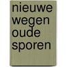 Nieuwe wegen oude sporen door Velema