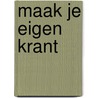 maak je eigen krant door Onbekend