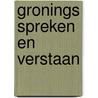 Gronings spreken en verstaan by P. Reitsema