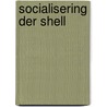 Socialisering der shell door Onbekend