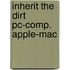 Inherit the dirt pc-comp. apple-mac