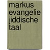 Markus evangelie jiddische taal door Onbekend