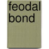 Feodal bond by Unknown