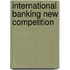 International banking new competition