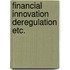Financial innovation deregulation etc.