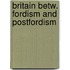 Britain betw. fordism and postfordism