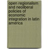 Open regionalism and neoliberal policies of economic integration in Latin America door A. Fernandez Jilberto