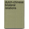 Dutch-Chinese Bilateral Relations door H.W. Houweling