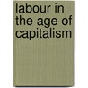 Labour in the Age of Capitalism by A. Mommen