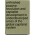 Unfinished Passive Revolution and Capitalist Development in Underdeveloped Areas of the Global Capitalist System