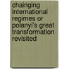 Chainging International Regimes or Polanyi's Great Transformation Revisited by A. Mommen