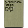 Semiperipheral fordism southern europe door Holman